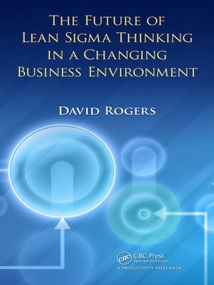 cover image of The Future of Lean Sigma Thinking in a Changing Business Environment